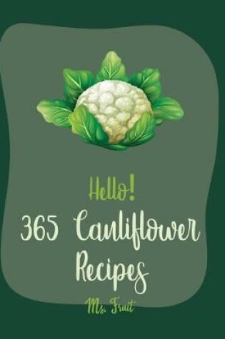 Cover of Hello! 365 Cauliflower Recipes