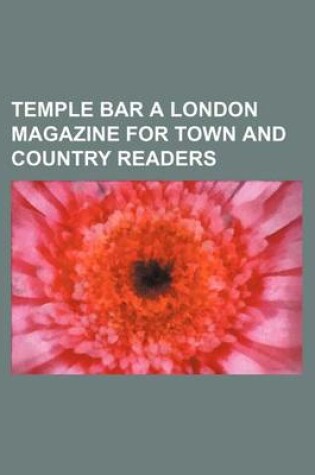 Cover of Temple Bar a London Magazine for Town and Country Readers