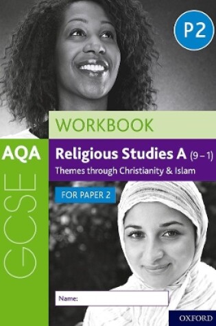 Cover of AQA GCSE Religious Studies A (9-1) Workbook: Themes through Christianity and Islam for Paper 2