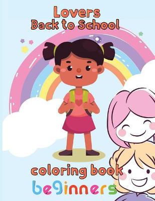 Book cover for Lovers Back to school Coloring Book Beginners