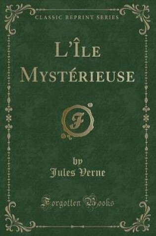 Cover of L'Île Mystérieuse (Classic Reprint)