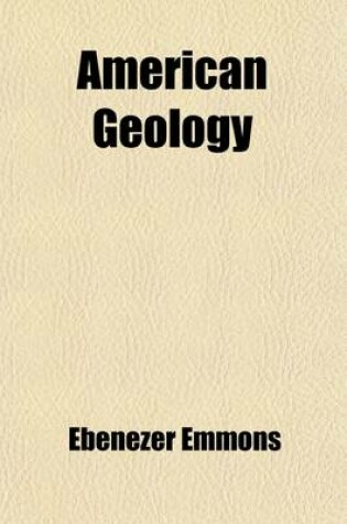 Cover of American Geology Volume 1; Containing a Statement of the Principles of the Science, with Full Illustrations of the Characteristic American Fossils