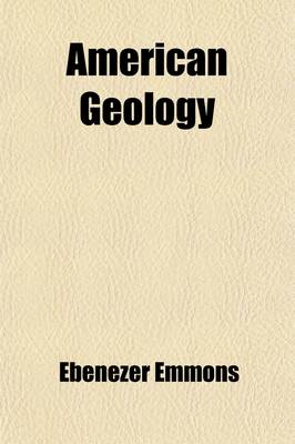 Book cover for American Geology Volume 1; Containing a Statement of the Principles of the Science, with Full Illustrations of the Characteristic American Fossils