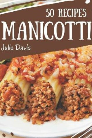 Cover of 50 Manicotti Recipes
