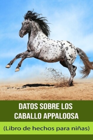 Cover of Datos sobre los Caballo Appaloosa (Libro de hechos para niñas)