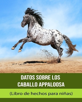 Book cover for Datos sobre los Caballo Appaloosa (Libro de hechos para niñas)