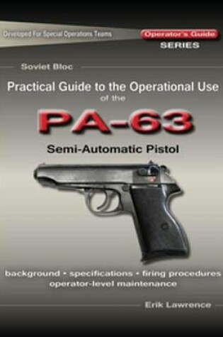 Cover of Practical Guide to the Operational Use of the Pa-63 Pistol