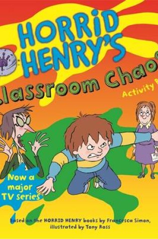 Cover of Horrid Henry's Classroom Chaos