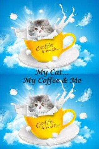 Cover of My Cat... My Coffee & Me