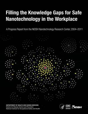 Book cover for Filling the Knowledge Gaps for Safe Nanotechnology in the Workplace