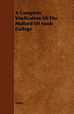 Book cover for A Complete Vindication Of The Mallard Of Souls College