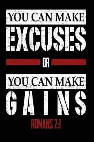 Cover of You Can Make Excuses or You Can Make Gains Romans 2