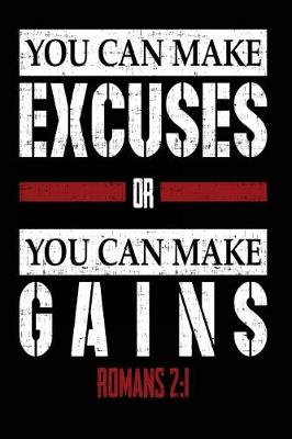 Book cover for You Can Make Excuses or You Can Make Gains Romans 2
