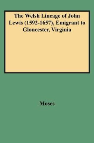 Cover of The Welsh Lineage of John Lewis (1592-1657), Emigrant to Gloucester, Virginia