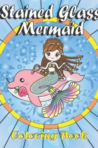 Cover of Stained Glass Mermaid Coloring book