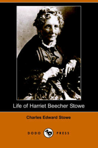 Cover of Life of Harriet Beecher Stowe (Dodo Press)