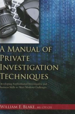 Cover of A Manual of Private Investigation Techniques: Developing Sophisticated Investgative and Business Skills to Meet Modern Challenges