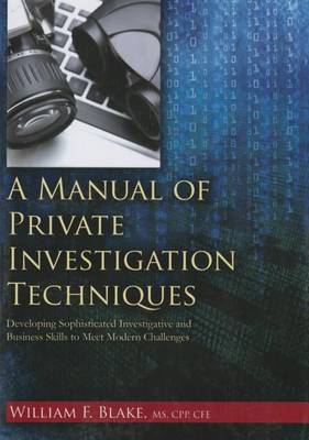 Book cover for A Manual of Private Investigation Techniques: Developing Sophisticated Investgative and Business Skills to Meet Modern Challenges