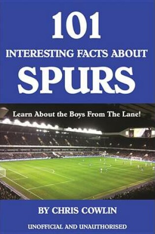 Cover of 101 Interesting Facts about Spurs