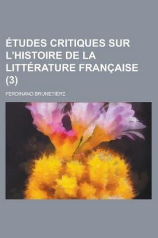 Cover of Etudes Critiques Sur L'Histoire de La Litterature Francaise (3)