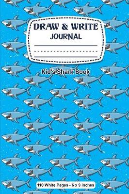 Book cover for Draw & Write Journal Kid's Shark Book 110 White Pages - 6 x 9 inches
