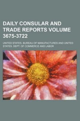 Cover of Daily Consular and Trade Reports Volume 3675-3722