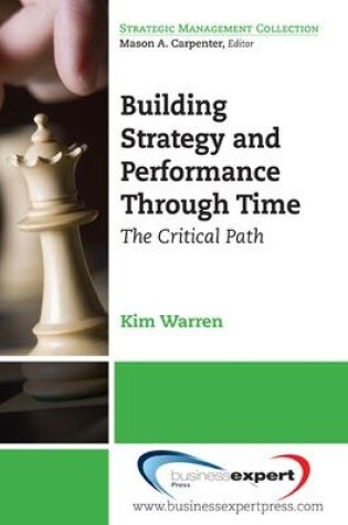 Cover of Building Strategy and Performance through Time: The Critical Path