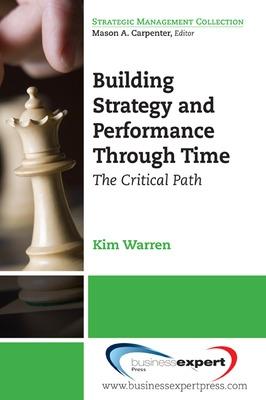 Book cover for Building Strategy and Performance through Time: The Critical Path