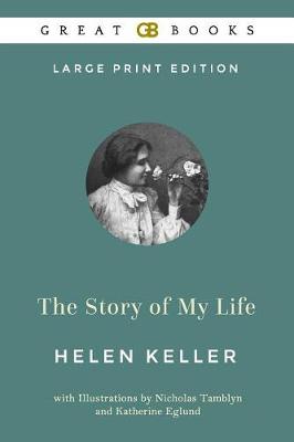 Book cover for The Story of My Life (Large Print Edition) by Helen Keller (Illustrated)