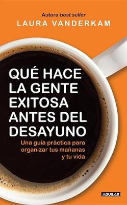 Book cover for ?que Hace La Gente Exitosa Antes del Desayuno? / What the Most Succesful People Do Before Breakfast