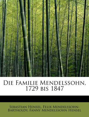 Book cover for Die Familie Mendelssohn, 1729 Bis 1847