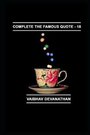 Cover of Complete The Famous Quote - 18