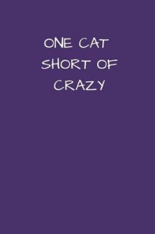 Cover of One Cat Short of Crazy