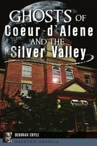 Cover of Ghosts of Coeur d'Alene and the Silver Valley