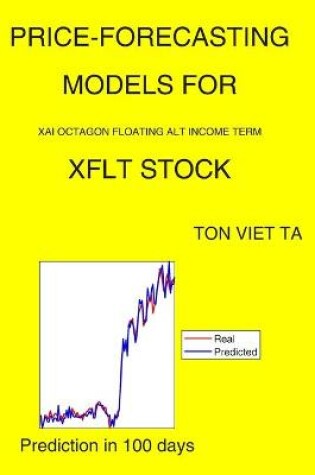 Cover of Price-Forecasting Models for Xai Octagon Floating Alt Income Term XFLT Stock