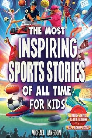 Cover of The Most Inspiring Sports Stories Of All Time For Kids!