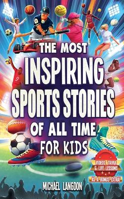 Book cover for The Most Inspiring Sports Stories Of All Time For Kids!