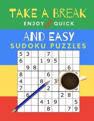 Cover of Take A Break Enjoy 100 Quick And Easy Sudoku Puzzles