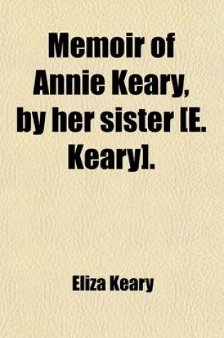 Cover of Memoir of Annie Keary, by Her Sister [E. Keary].
