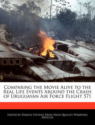 Book cover for Comparing the Movie Alive to the Real Life Events Around the Crash of Uruguayan Air Force Flight 571