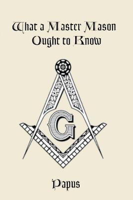 Book cover for What a Master Mason Ought to Know