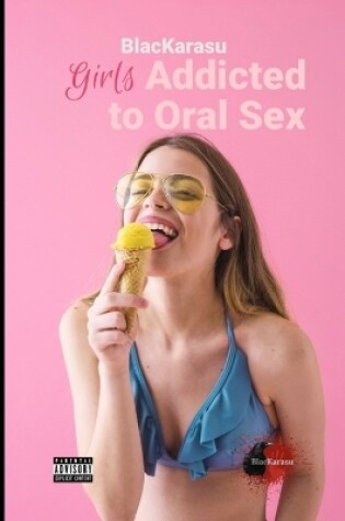 Cover of Girls Addicted to Oral Sex