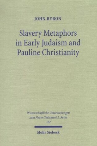 Cover of Slavery Metaphors in Early Judaism and Pauline Christianity