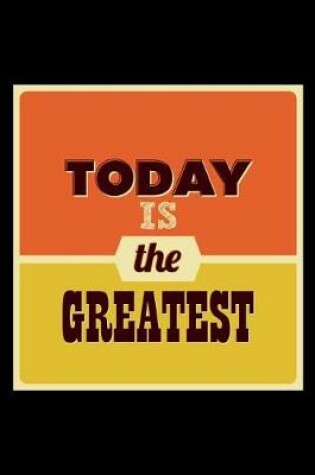 Cover of Today Is the Greatest