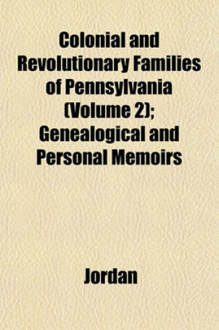 Cover of Colonial and Revolutionary Families of Pennsylvania (Volume 2); Genealogical and Personal Memoirs