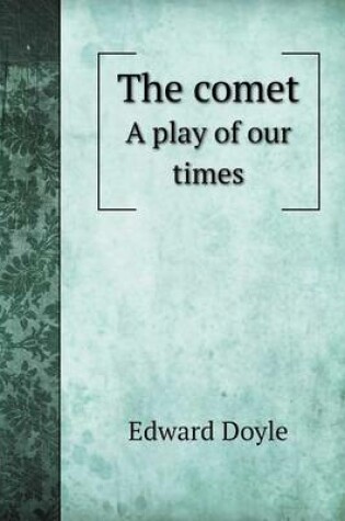 Cover of The comet A play of our times