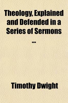 Book cover for Theology, Explained and Defended in a Series of Sermons (Volume 2); With a Memoir of the Life of the Author
