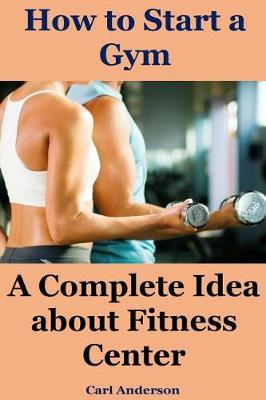 Book cover for How to Start a Gym