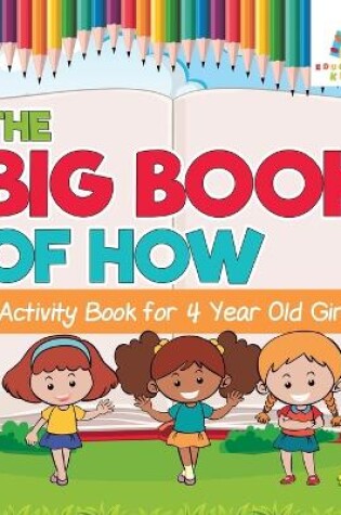 Cover of The Big Book of How Activity Book for 4 Year Old Girl