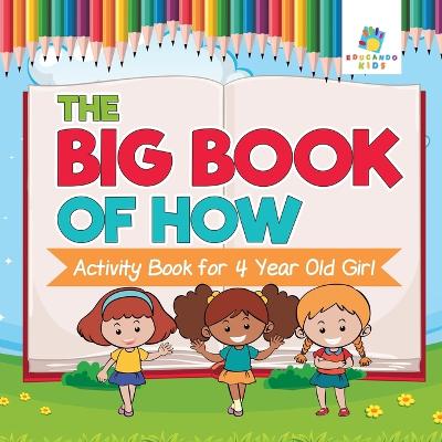 Book cover for The Big Book of How Activity Book for 4 Year Old Girl